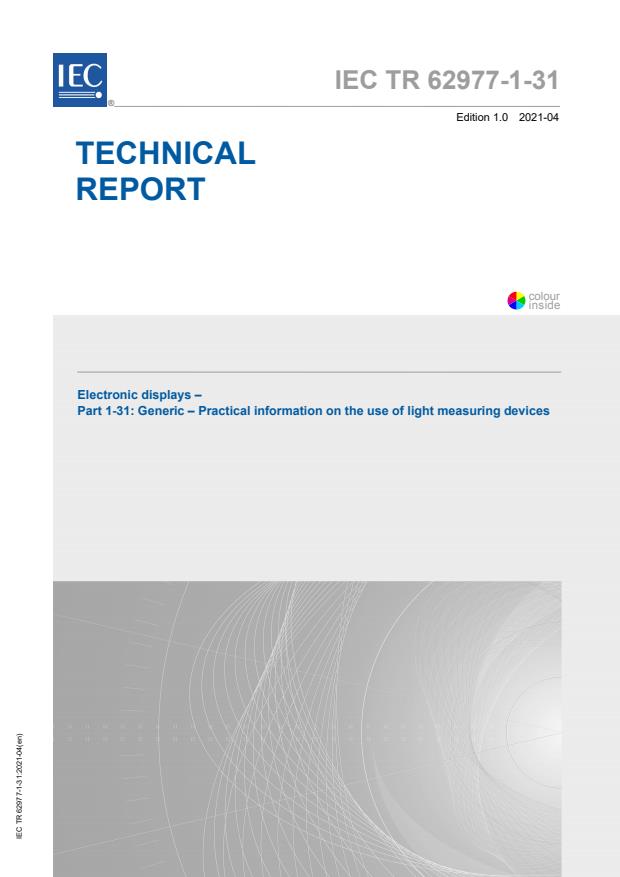 IEC TR 62977-1-31:2021 - Electronic displays - Part 1-31: Generic - Practical information on the use of light measuring devices