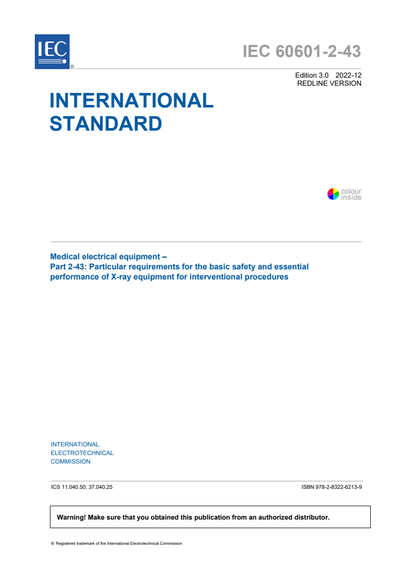 IEC 60601-2-43:2022 RLV - Medical electrical equipment - Part 2-43: Particular requirements for the basic safety and essential performance of X-ray equipment for interventional procedures
Released:12/5/2022
Isbn:9782832262139