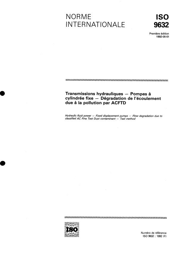 ISO 9632:1992 - Hydraulic fluid power -- Fixed displacement pumps -- Flow degradation due to classified AC Fine Test Dust contaminant -- Test method