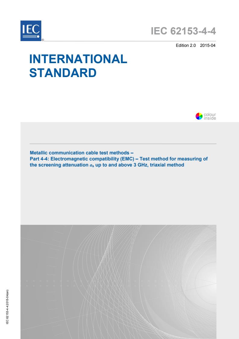 IEC 62153-4-4:2015 - Metallic communication cable test methods - Part 4-4: Electromagnetic compatibility (EMC) - Test method for measuring of the screening attenuation as up to and above 3 GHz, triaxial method