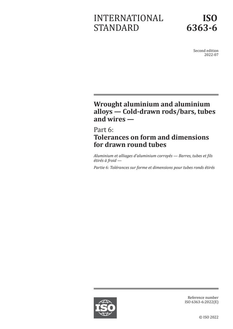 ISO 6363-6:2022 - Wrought aluminium and aluminium alloys — Cold-drawn rods/bars, tubes and wires — Part 6: Tolerances on form and dimensions for drawn round tubes
Released:1. 07. 2022