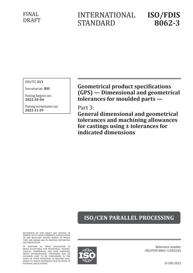 ISO 8062-3:2023 - Geometrical product specifications (GPS) — Dimensional and geometrical tolerances for moulded parts — Part 3: General dimensional and geometrical tolerances and machining allowances for castings using ± tolerances for indicated dimensions
Released:9/20/2022